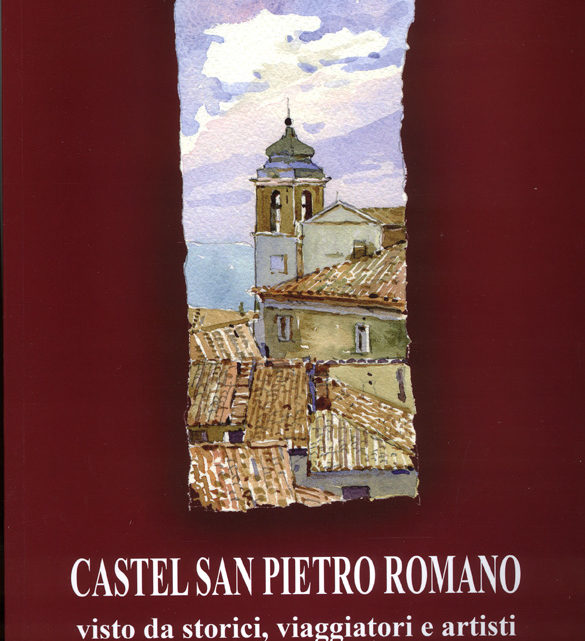 CASTEL SAN PIETRO ROMANO VISTO DA STORICI, VIAGGIATORI E ARTISTI