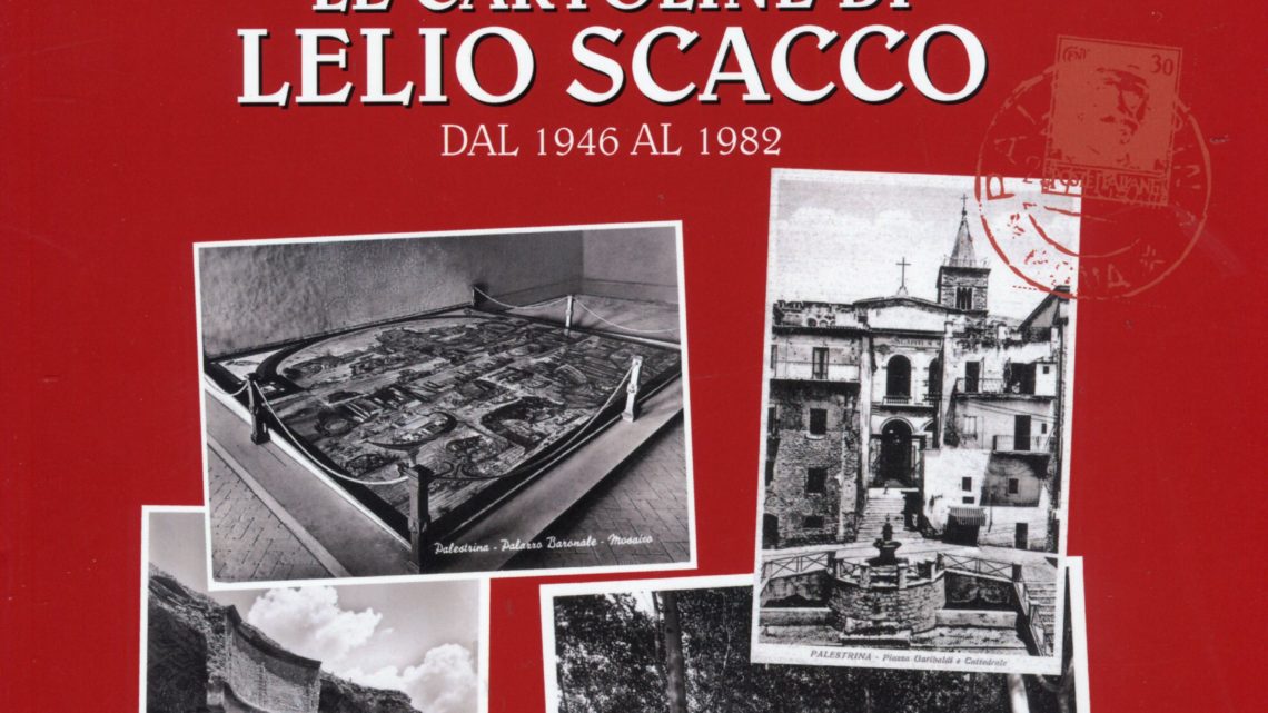 PALESTRINA. LE CARTOLINE DI LELIO SCACCO DAL 1946 AL 1982
