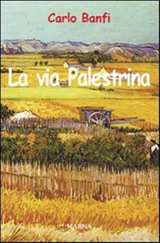 LA VIA PALESTRINA, UN ROMANZO DI CARLO BANFI