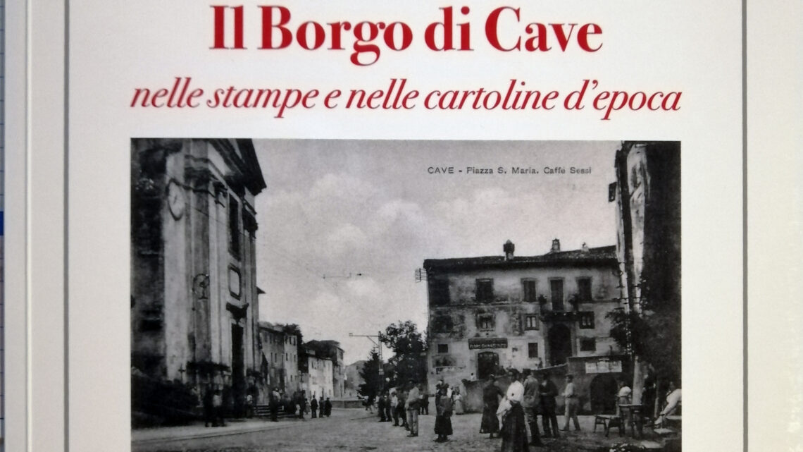 IL BORGO DI CAVE NELLE STAMPE E NELLE CARTOLINE D’EPOCA