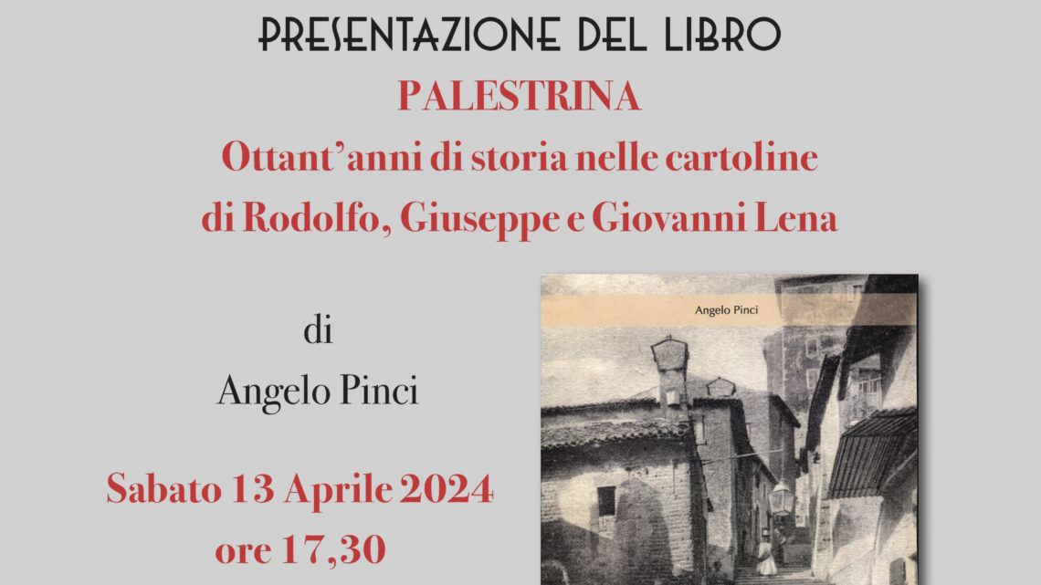 PALESTRINA. 80 ANNI DI STORIA NELLE CARTOLINE DI RODOLFO, GIUSEPPE E GIOVANNI LENA