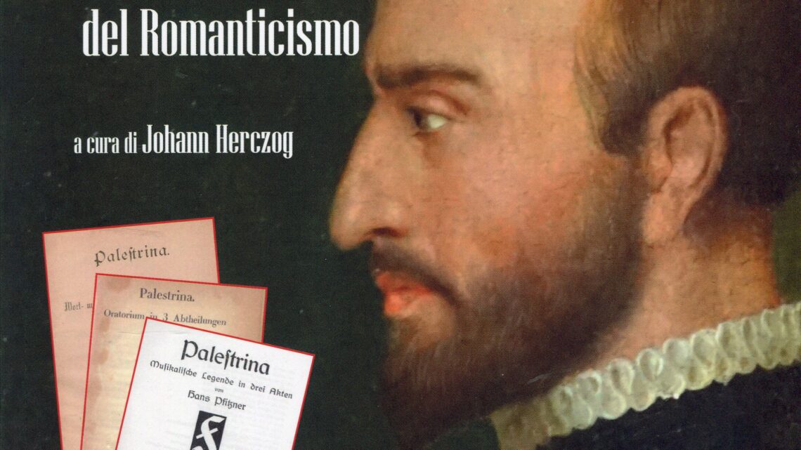 PALESTRINA EPONIMO IN LIBRETTI TEDESCHI DEL ROMANTICISMO, UN LIBRO DI JOHANN HERCZOG